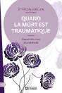 Quand La Mort Est Traumatique : Passer Du Choc À La Sérénité - Preview