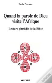 Quand La Parole De Dieu Visite L'Afrique ; Lecture Plurielle De La Bible