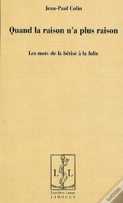 Capa do artigo Quand La Raison N'A Plus Raison. Les Mots De La Betise A La Folie