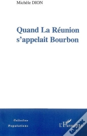 Quand La Réunion S'Appelait Bourbon