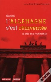 Quand L'Allemagne S'Est Réinventée ; Le Choc De La Réunification
