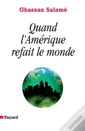 Quand L'Amérique Refait Le Monde