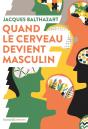 Quand Le Cerveau Devient Masculin - Preview