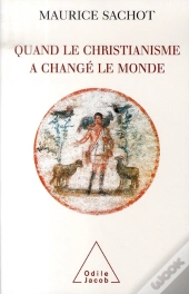 Quand Le Christianisme A Changé Le Monde