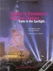 Quand Le Commerce Fait Son Cinéma ; Trade In The Spotlight...