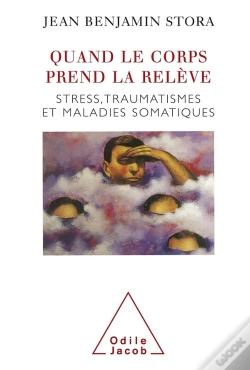 Capa do artigo Quand Le Corps Prend La Relève ; Stress, Traumatismes Et Maladies Somatiques