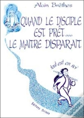 Quand Le Disciple Est Pret, Le Maitre Disparait