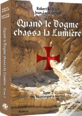 Quand Le Dogme Chassa La Lumière T.2 ; De Montségur À Alamut