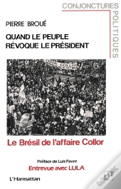 Quand Le Peuple Révoque Le Président ; Le Brésil De L'Affaire Collor