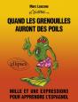 Quand Les Grenouilles Auront Des Poils. Mille Et Une Expressions Pour Apprendre L'Espagnol - Preview