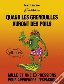 Capa do artigo Quand Les Grenouilles Auront Des Poils. Mille Et Une Expressions Pour Apprendre L'Espagnol