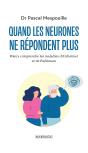 Quand Les Neurones Ne Répondent Plus ; Mieux Comprendre La Maladie D'Alzheimer Et De Parkinson - Preview