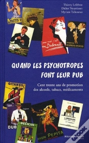 Capa do artigo Quand Les Psychotropes Font Leur Pub ; Cent Trente Ans De Promotion Des Alcools, Tabacs, Médicaments