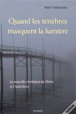 Capa do artigo Quand Les Ténèbres Masquent La Lumière ; La Nouvelle Révélation Du Christ Et L'Antichrist