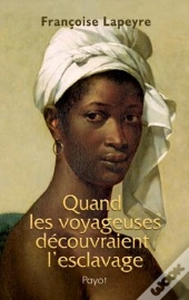 Quand Les Voyageuses Découvraient L'Esclavage