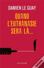 Quand L'Euthanasie Sera Là...