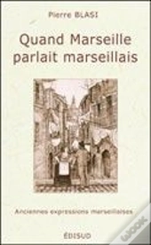 Quand Marseille Parlait Marseillais