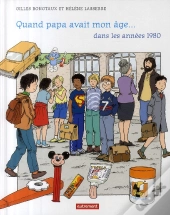 Quand Papa Avait Mon Âge... Dans Les Années 1980