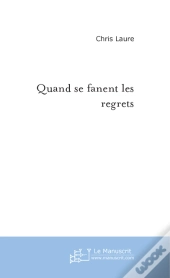 Quand Se Fanent Les Regrets