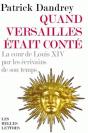Quand Versailles Était Conté ; La Cour De Louis Xiv Par Les Écrivains De Son Temps - Preview
