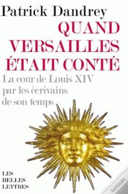 Capa do artigo Quand Versailles Était Conté ; La Cour De Louis Xiv Par Les Écrivains De Son Temps