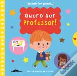 Quando For Grande… Quero Ser Professor!