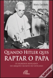 Quando Hitler quis Raptar o Papa