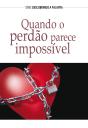 Quando O Perdão Parece Impossível - Preview