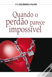 Capa do artigo Quando O Perdão Parece Impossível