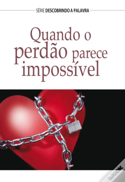 Capa do artigo Quando O Perdão Parece Impossível