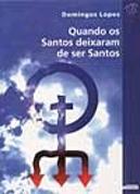 Quando os Santos Deixaram de Ser Santos