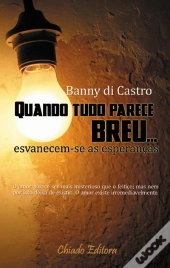 Quando tudo Parece Breu... Esvanecem-se as Esperanças