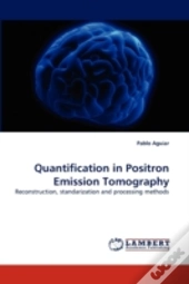 Quantification In Positron Emission Tomography