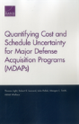 Quantifying Cost And Schedule Uncertainty For Major Defense Acquisition Programs (Mdaps) - Preview