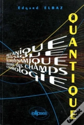 Quantique (Mécanique - Physique - Électrodynamique - Théorie Des Champs - Cosmologie) Cours