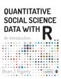 Quantitative Social Science Data With R - Preview