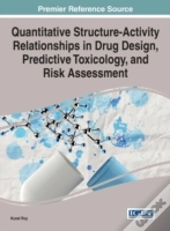 Quantitative Structure-Activity Relationships In Drug Design, Predictive Toxicology, And Risk Assessment