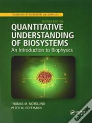 Quantitative Understanding Of Biosystems