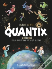 Quantix : L'Intégrale ; Voyage Dans L'Étrange Mécanique Du Monde