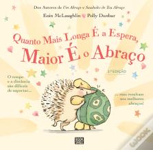 Quanto Mais Longa é a Espera, Maior é o Abraço