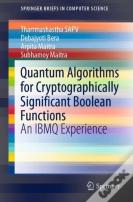 Quantum Algorithms For Cryptographically Significant Boolean Functions