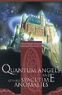 Quantum Angels And Other Spacetime Anomalies - Preview