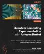 Quantum Computing Experimentation With Amazon Braket - Preview