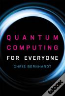 Quantum Computing For Everyone