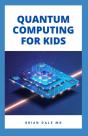 Quantum Computing For Kids - Preview