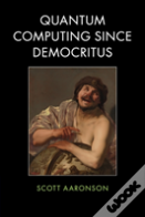 Quantum Computing Since Democritus