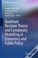 Quantum Decision Theory And Complexity Modelling In Economics And Public Policy