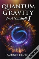 Quantum Gravity In A Nutshell1 Revised Edition