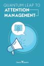Quantum Leap To Attention Management - Preview