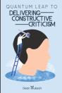 Quantum Leap To Delivering Constructive Criticism - Preview
